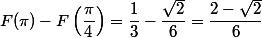 F(\pi)-F\left(\dfrac{\pi}{4}\right)=\dfrac{1}{3}-\dfrac{\sqrt{2}}{6}=\dfrac{2-\sqrt{2}}{6}